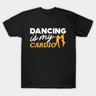 Dancing is my cardio T-Shirt